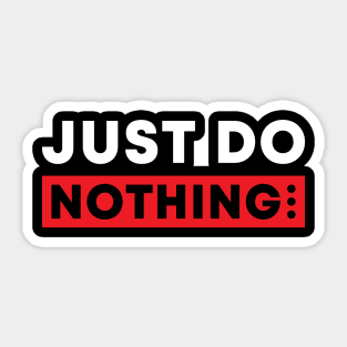 just do nothing Sticker